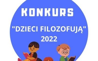 Konkurs „DZIECI FILOZOFUJĄ” 2022