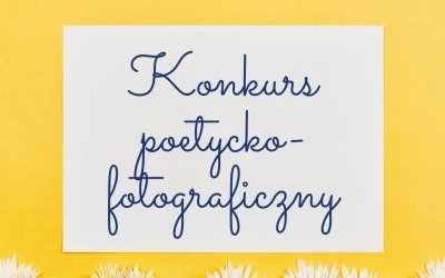 Konkurs poetycko-fotograficzny