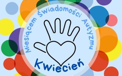Kwiecień - Światowy Miesiąc Świadomości Autyzmu