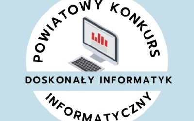 Powiatowy Konkurs Informatyczny „Doskonały Informatyk”