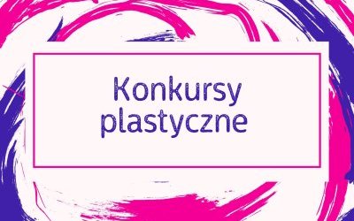 Podsumowanie konkursów plastycznych