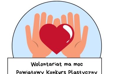 II powiatowy konkurs plastyczny „Wolontariat daje moc”.